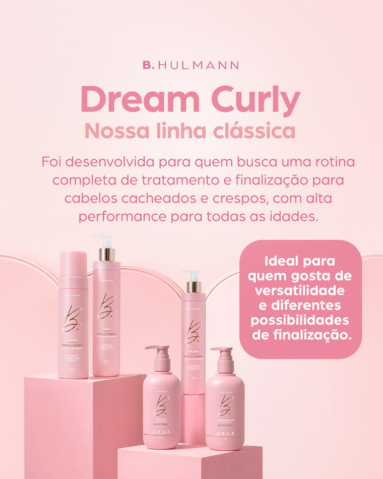 Dream Curly — nossa linha clássica